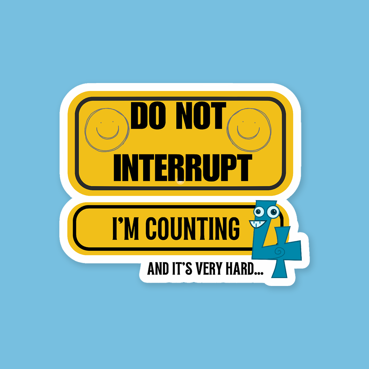 Do Not Interrupt - I'm Counting And It's Very Hard Sticker