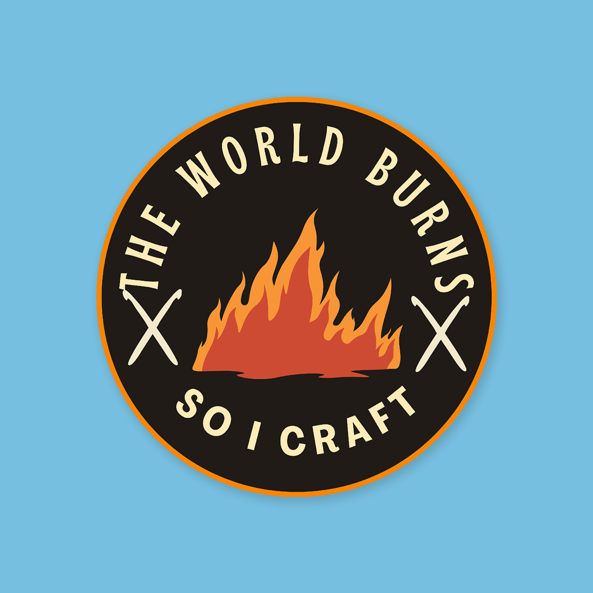 The World Burns So I Craft Sticker