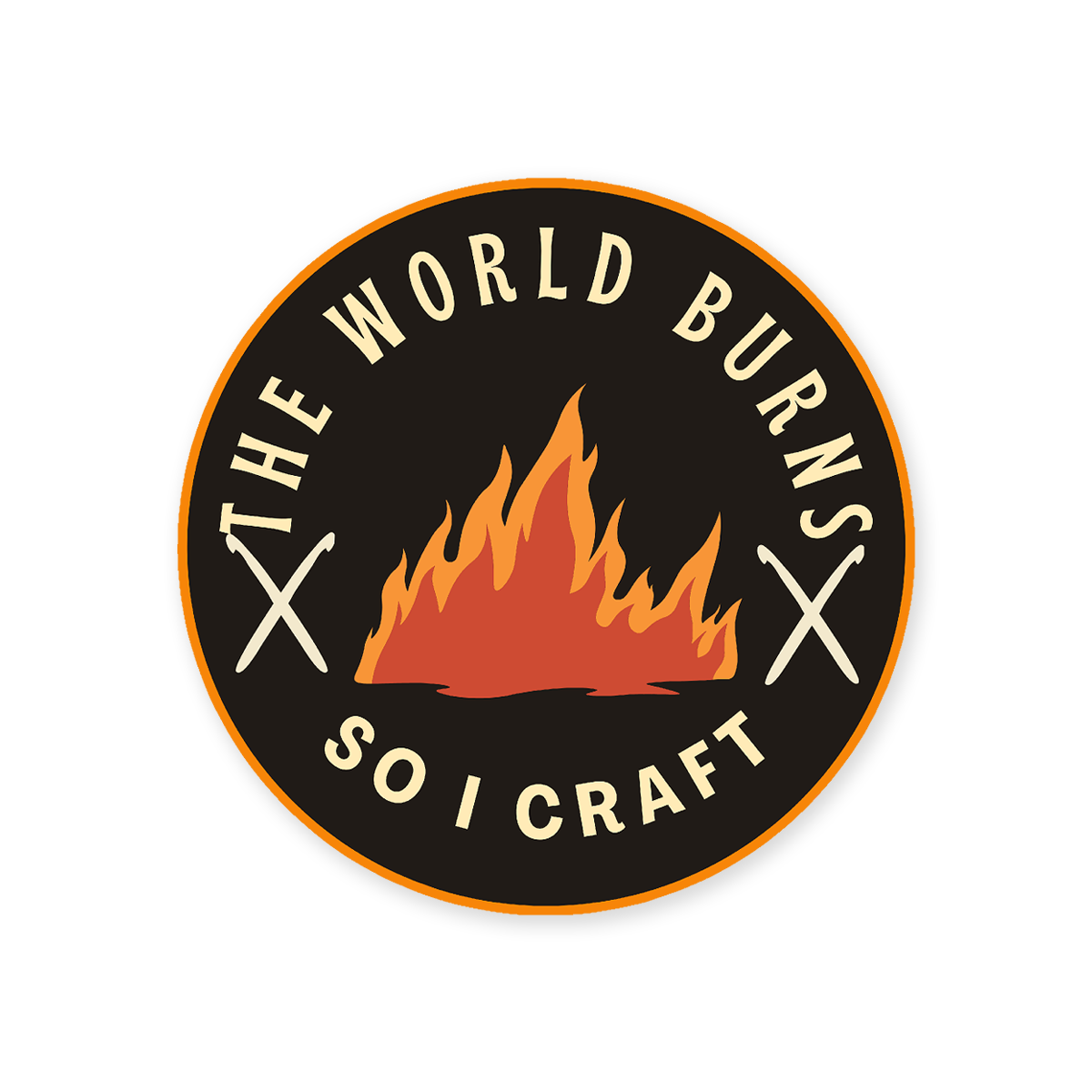 The World Burns So I Craft Sticker
